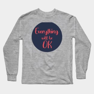 Everything will be OK Long Sleeve T-Shirt